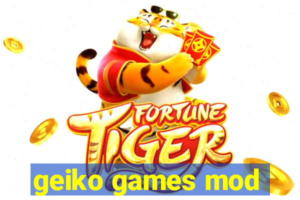 geiko games mod